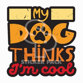 Sticker Pack Dog Sayings - My Dog Thinks I'm Cool; Small Sticker