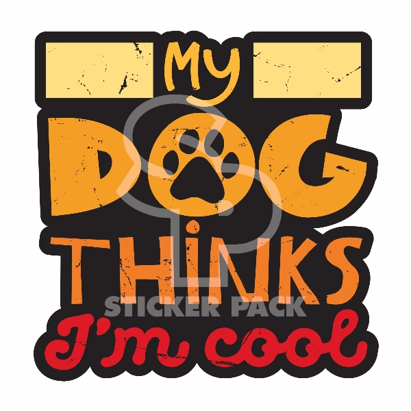 Sticker Pack Dog Sayings - My Dog Thinks I'm Cool; Small Sticker