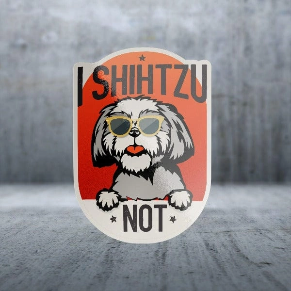 Sticker Pack Dog Sayings - Shih Tzu Not; Large Sticker